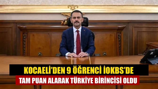 Kocaeli’den 9 Öğrenci İOKBS’de Tam Puan Alarak Türkiye Birincisi Oldu