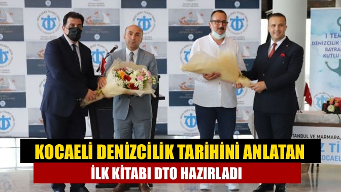 Kocaeli denizcilik tarihini anlatan ilk kitabı DTO hazırladı