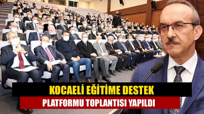 Kocaeli Eğitime Destek Platformu Toplantısı yapıldı