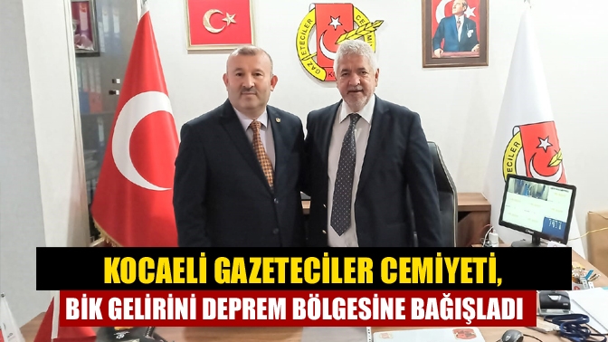 Kocaeli Gazeteciler Cemiyeti, BİK gelirini deprem bölgesine bağışladı