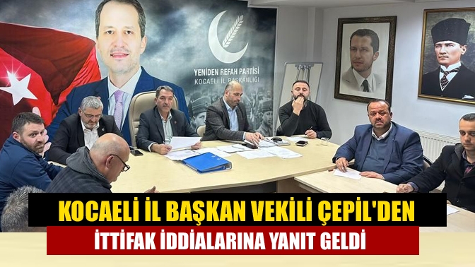 Kocaeli İl başkan vekili Çepilden ittifak iddialarına yanıt geldi