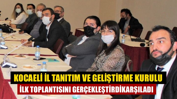 Kocaeli İl Tanıtım ve Geliştirme Kurulu ilk toplantısını gerçekleştirdi