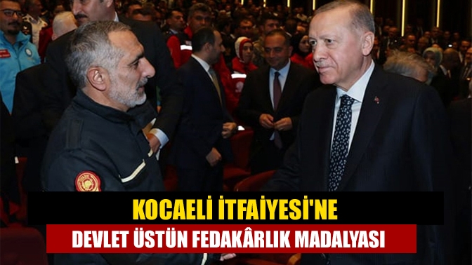 Kocaeli İtfaiyesine Devlet Üstün Fedakârlık Madalyası