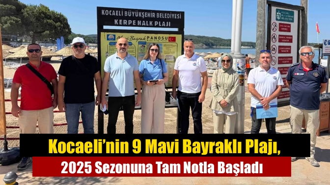 Kocaeli’nin 9 Mavi Bayraklı Plajı, 2025 Sezonuna Tam Notla Başladı
