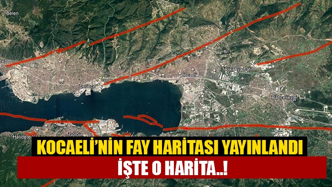 Kocaeli’nin fay haritası yayımlandı! İşte o harita