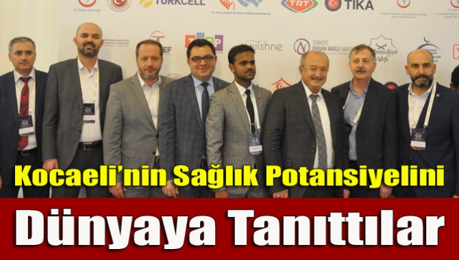 Kocaeli’nin sağlık potansiyelini dünyaya tanıttılar