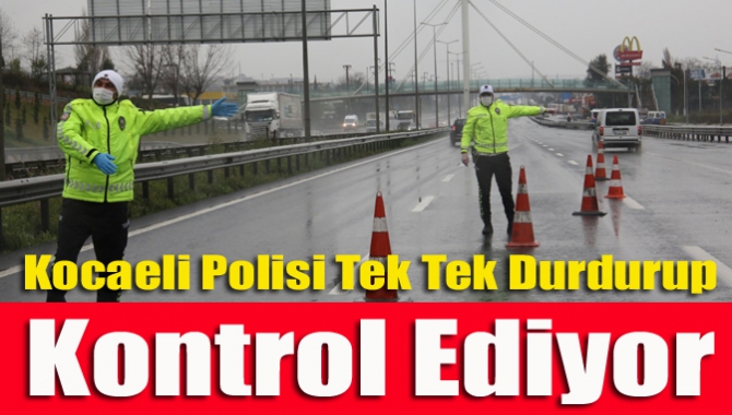 Kocaeli Polisi Tek Tek Durdurup Kontrol Ediyor