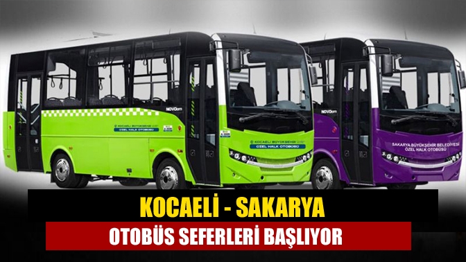 Kocaeli - Sakarya otobüs seferleri başlıyor