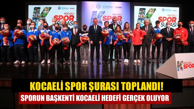 Kocaeli Spor Şurası toplandı! Sporun Başkenti Kocaeli hedefi gerçek oluyor