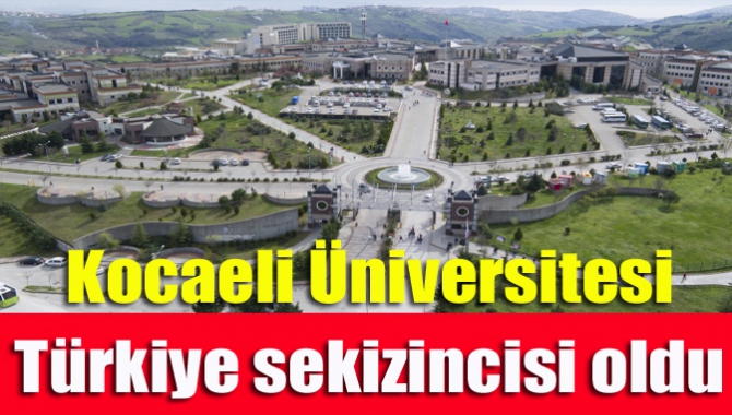 Kocaeli Üniversitesi Türkiye sekizincisi oldu