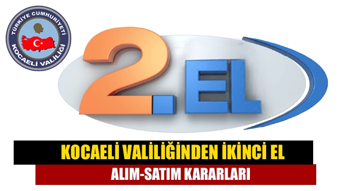 Kocaeli Valiliğinden ikinci el alım-satım kararları