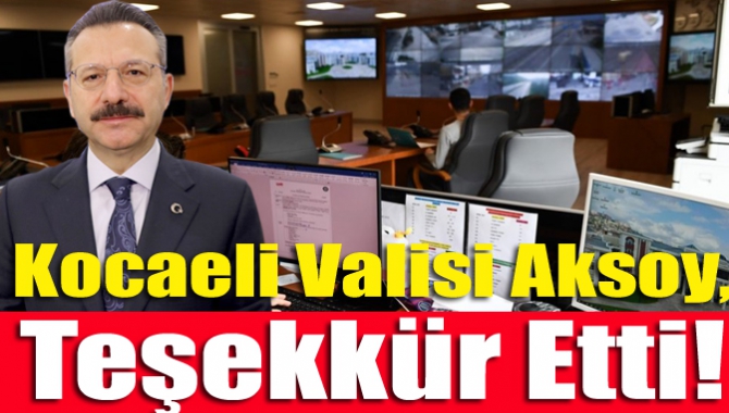 Kocaeli Valisi Aksoy, Teşekkür Etti!