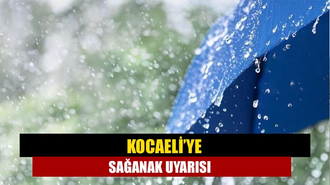 Kocaeli’ye sağanak uyarısı