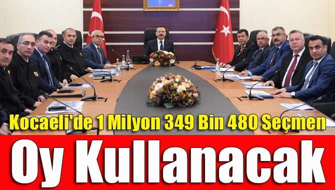 Kocaeli'de 1 Milyon 349 Bin 480 Seçmen Oy Kullanacak