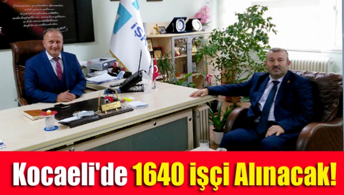 Kocaeli'de 1640 işçi alınacak!