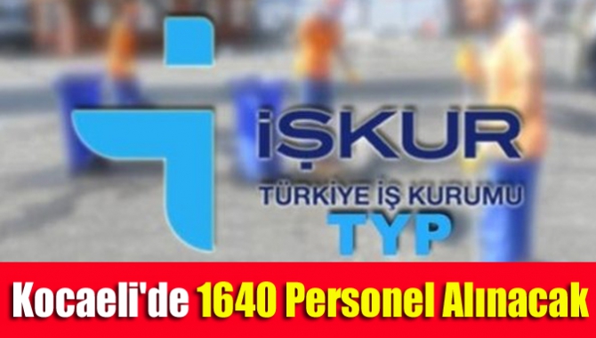 Kocaeli'de 1640 Personel Alınacak