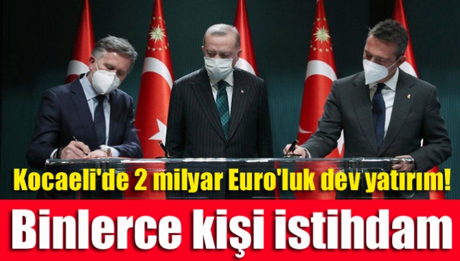 Kocaeli'de 2 milyar Euro'luk dev yatırım! Binlerce kişi istihdam