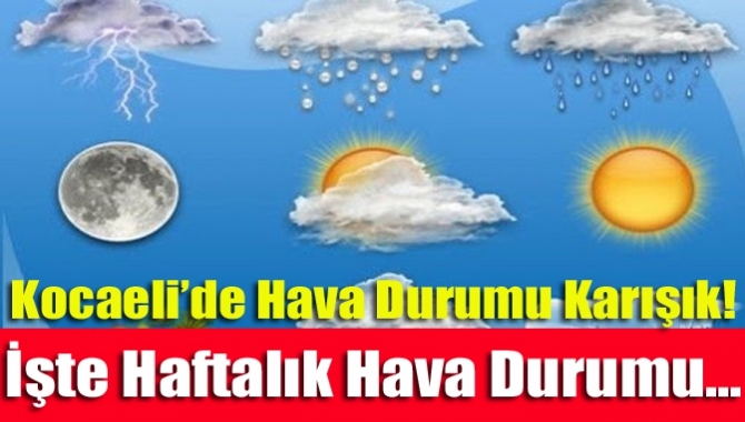 Kocaeli'de 5 gün boyunca hava nasıl olacak?