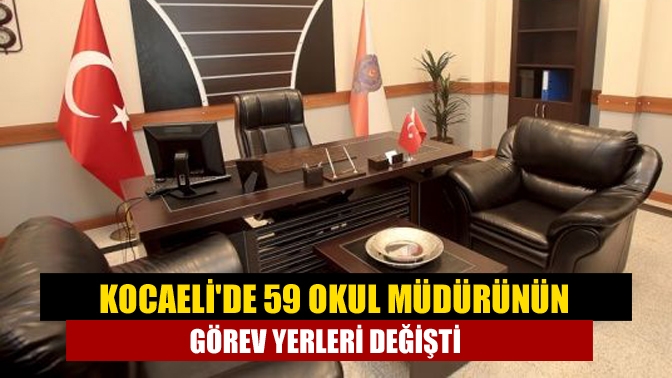 Kocaeli'de 59 okul müdürünün görev yerleri değişti