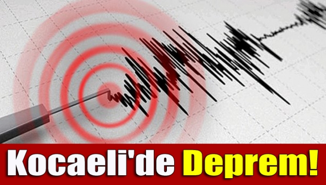 Kocaeli'de deprem!