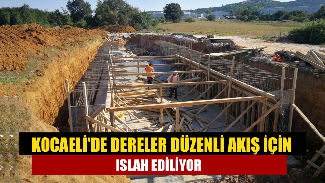 Kocaelide dereler düzenli akış için ıslah ediliyor