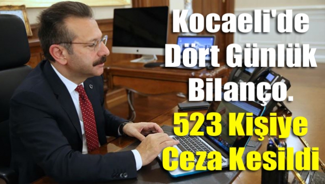 Kocaeli'de dört günlük bilanço. 523 kişiye ceza kesildi