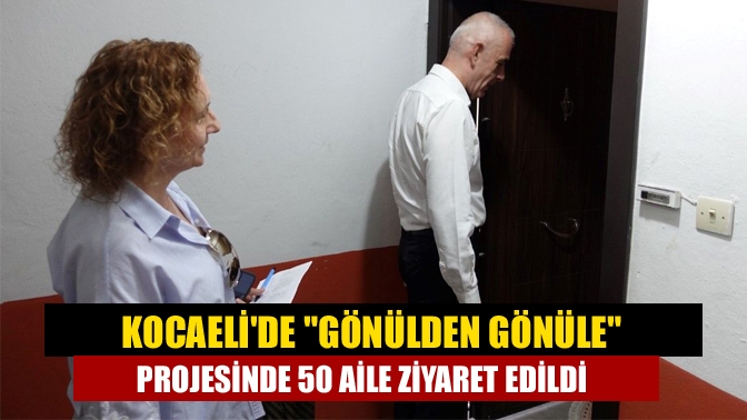 Kocaelide Gönülden Gönüle projesinde 50 aile ziyaret edildi