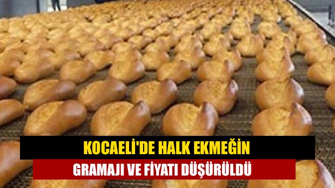 Kocaelide halk ekmeğin gramajı ve fiyatı düşürüldü