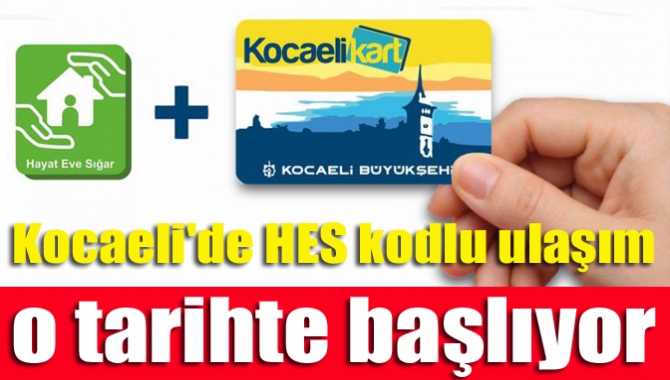 Kocaeli'de HES kodlu ulaşım o tarihte başlıyor