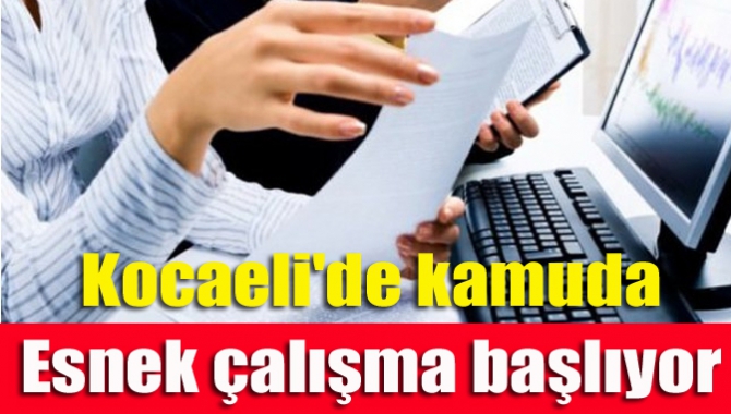 Kocaeli'de kamuda esnek çalışma başlıyor