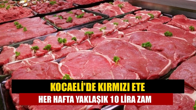 Kocaelide kırmızı ete Her hafta yaklaşık 10 lira zam