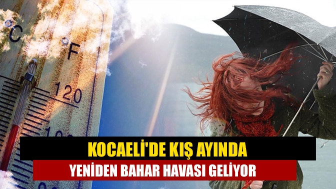 Kocaelide kış ayında yeniden bahar havası geliyor