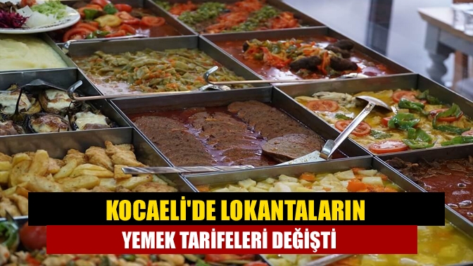 Kocaelide lokantaların yemek tarifeleri değişti