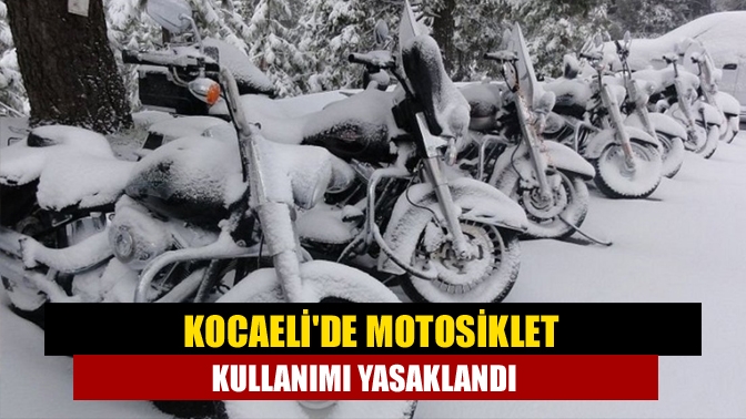 Kocaelide motosiklet kullanımı yasaklandı