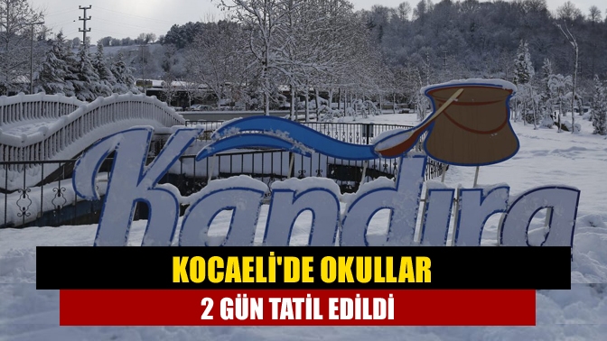 Kocaelide okullar 2 gün tatil edildi