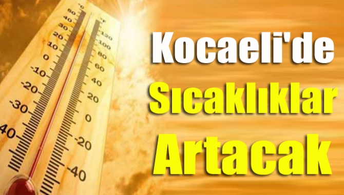 Kocaeli'de sıcaklıklar artacak