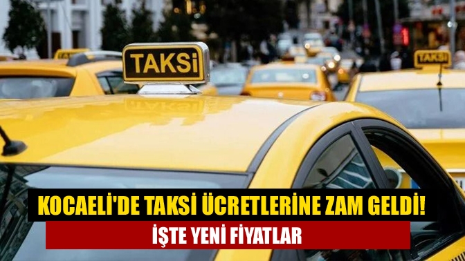 Kocaelide taksi ücretlerine zam geldi! İşte yeni fiyatlar