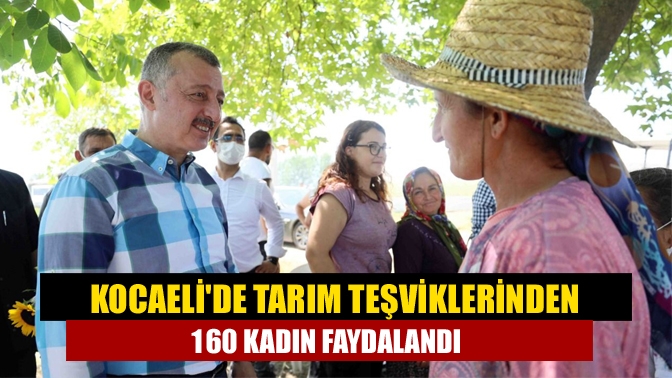 Kocaelide tarım teşviklerinden 160 kadın faydalandı