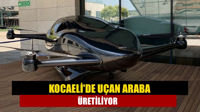 Kocaelide uçan araba üretiliyor