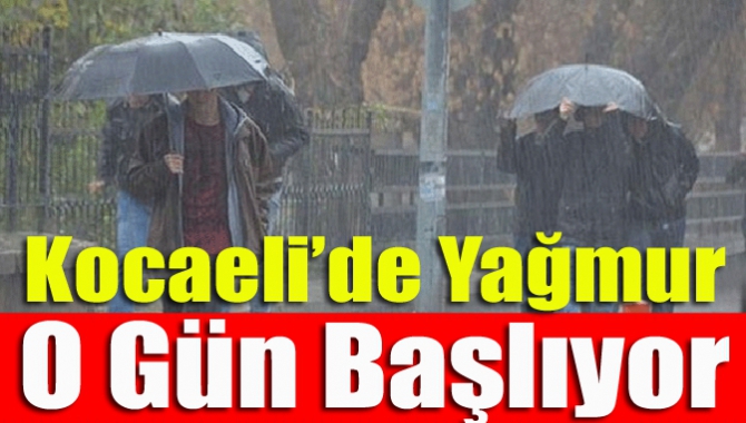 Kocaeli'de yağmur o gün başlıyor