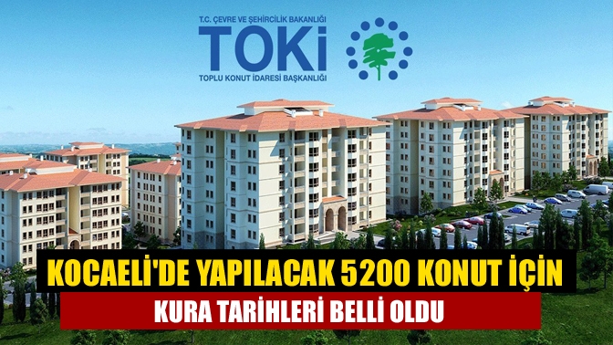 Kocaelide yapılacak 5200 konut için kura tarihleri belli oldu