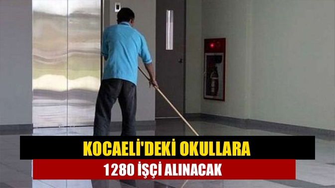 Kocaelideki okullara 1280 işçi alınacak