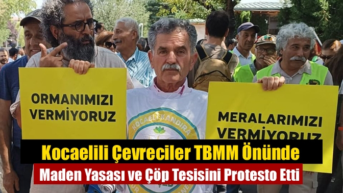 Kocaelili Çevreciler TBMM Önünde Maden Yasası ve Çöp Tesisini Protesto Etti