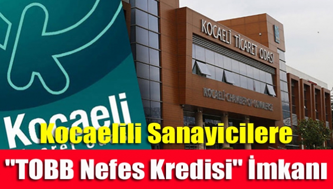 Kocaelili sanayicilere "TOBB Nefes Kredisi" imkanı