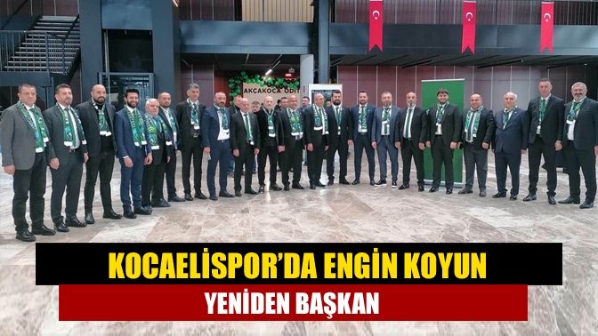 Kocaelispor’da Engin Koyun yeniden başkan