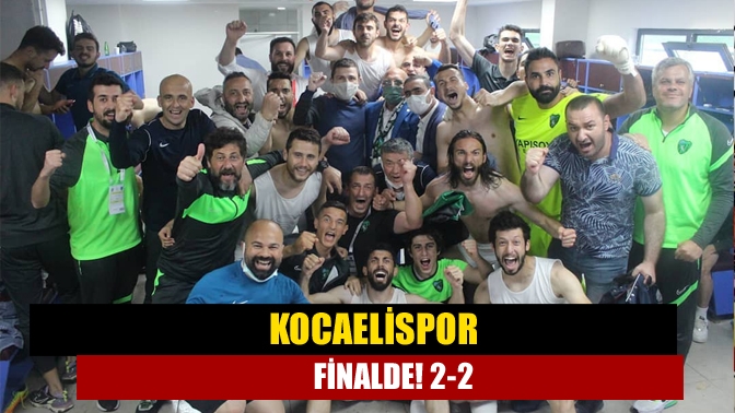 Kocaelispor finalde!