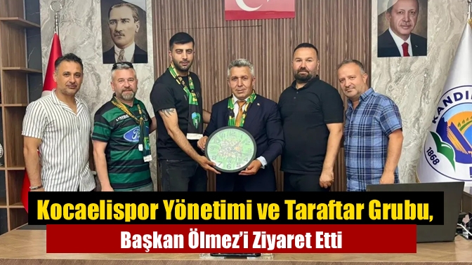 Kocaelispor Yönetimi ve Taraftar Grubu, Başkan Ölmez’i Ziyaret Etti