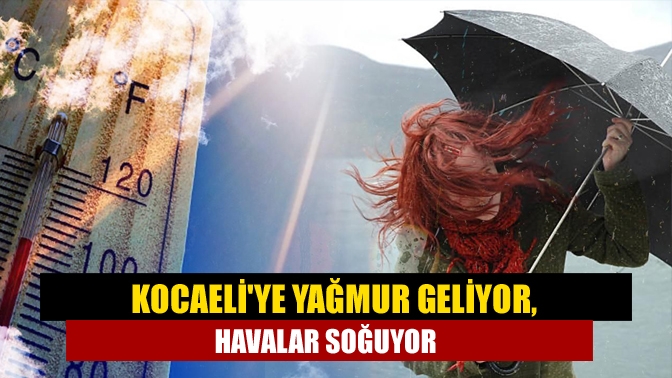 Kocaeliye yağmur geliyor, havalar soğuyor