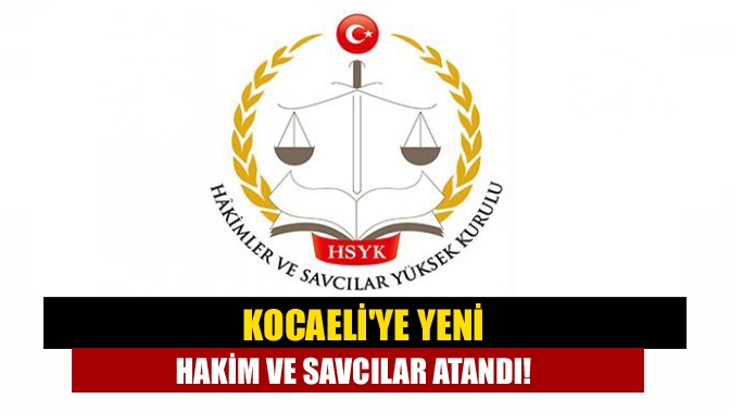 Kocaeli'ye yeni hakim ve savcılar atandı!