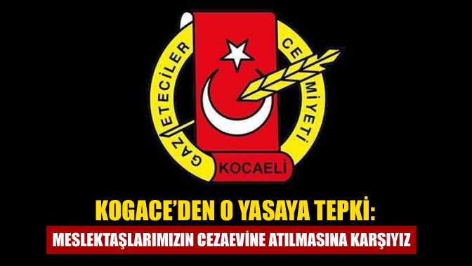 KOGACE’den o yasaya tepki: Meslektaşlarımızın cezaevine atılmasına karşıyız